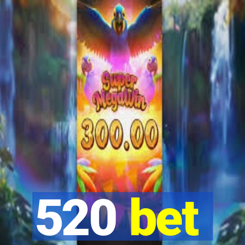 520 bet